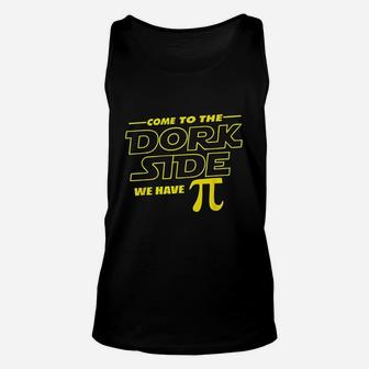 Come To The Dork Side We Have Pi Day Math Geek Unisex Tank Top - Thegiftio