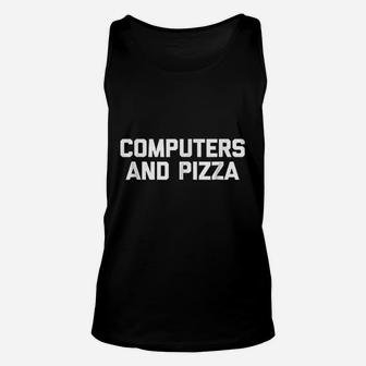 Computers And Pizza Unisex Tank Top | Crazezy