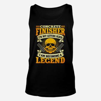 Concrete Finisher Not Getting Older Becoming A Legend Unisex Tank Top | Crazezy