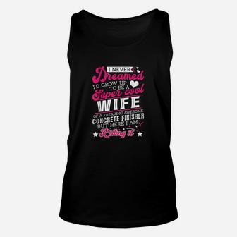 Concrete Finishers Wife Funny Gift Unisex Tank Top | Crazezy DE