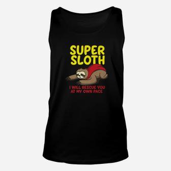 Cool Super Sloth I Will Rescue You At My Own Pace Gift Unisex Tank Top - Thegiftio UK