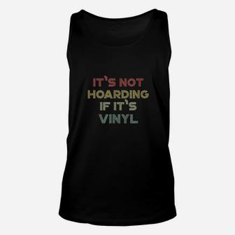 Cool Vinyl Records Gift For Vinyl Record Lovers Hoard Unisex Tank Top | Crazezy