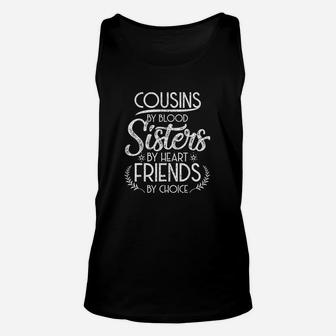 Cousins By Blood Sisters By Heart Friends By Choice Unisex Tank Top | Crazezy DE