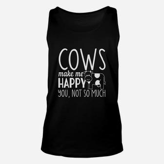 Cows Make Me Happy You Not So Much Unisex Tank Top | Crazezy