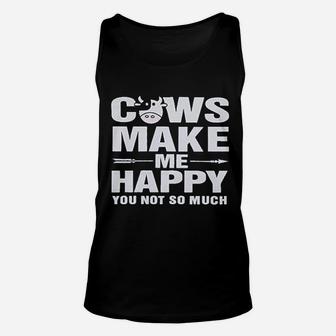 Cows Make Me Happy You Not So Much Unisex Tank Top | Crazezy CA