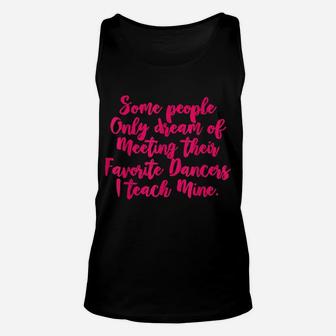 Cute Dance Teacher Gift Tee Shirt Unisex Tank Top | Crazezy
