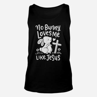 Cute Easter Sunday Gifts No Bunny Loves Me Like Jesus Quotes Unisex Tank Top | Crazezy AU