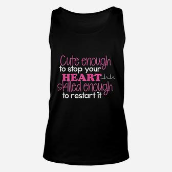 Cute Enough To Stop Your Heart Skilled Enough To Restart It Unisex Tank Top | Crazezy