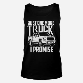 Cute Trendy Just One More Truck I Promise Shirt - Car Gift Unisex Tank Top | Crazezy AU