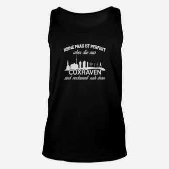 Cuxhaven Damen-Unisex TankTop: Keine Frau ist perfekt, nur Cuxhaven Frauen - Seseable