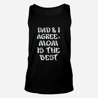 Dad And I Agree Mom Is The Best Mothers Day Unisex Tank Top | Crazezy UK