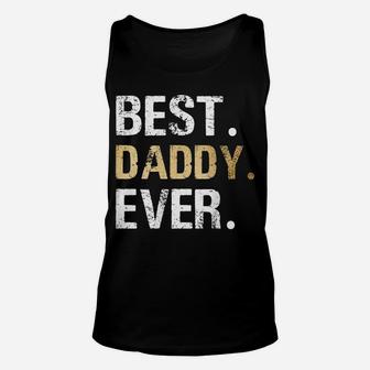 Dad Father Husband Present Hubby Gift Best Daddy Ever Unisex Tank Top | Crazezy