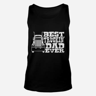 Dad Gift Best Truckin Dad Ever Truck Driver Unisex Tank Top | Crazezy