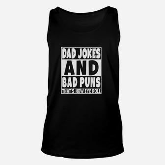 Dad Jokes And Bad Puns Are How Eye Roll Unisex Tank Top | Crazezy