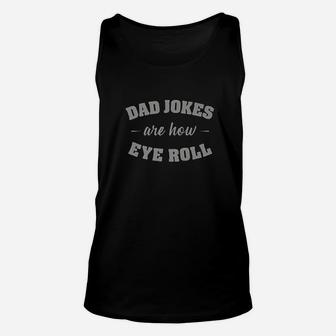 Dad Jokes Are How Eye Roll Unisex Tank Top | Crazezy CA