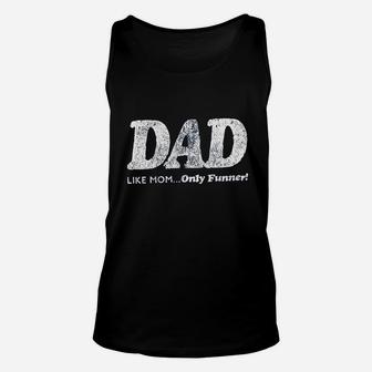 Dad Like Mom Only Funner Funny Fathers Day Unisex Tank Top | Crazezy