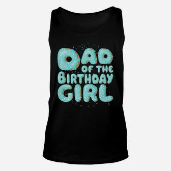 Dad Of The Birthday Girl Donut Family Matching Party Gift Unisex Tank Top | Crazezy