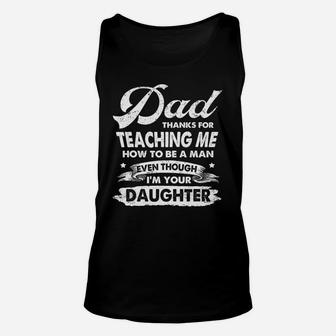 Dad Thanks For Teaching Me How To Be A Man T-shirt Gift Unisex Tank Top - Thegiftio UK