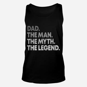 Dad The Man The Myth The Legend T Shirt Gift For Fathers Unisex Tank Top | Crazezy UK