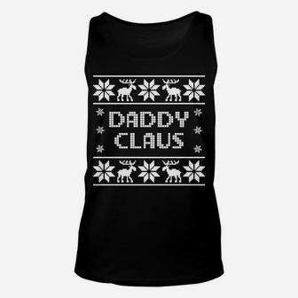 Daddy Claus Funny Christmas Ugly Sweater Style Father Dad Sweatshirt Unisex Tank Top | Crazezy