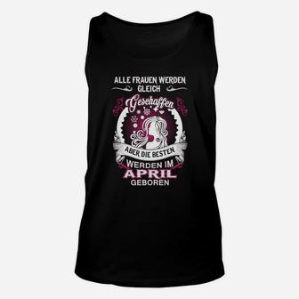 Damen Unisex TankTop Beste Frauen Geboren im April, Blumenmotiv Geburtstag - Seseable