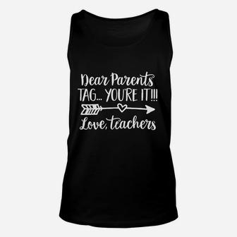 Dear Parents Tag Youre It Love Teacher Funny Graduation Unisex Tank Top | Crazezy CA