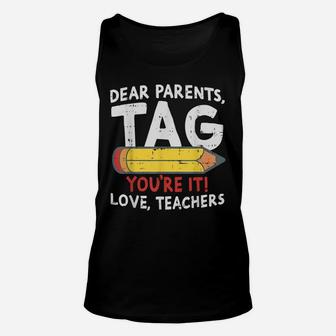 Dear Parents Tag Youre It Love Teachers 2019 Last Day School Unisex Tank Top | Crazezy CA