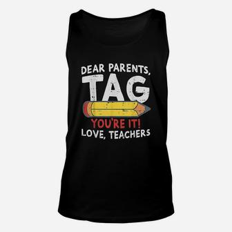 Dear Parents Tag Youre It Love Teachers Last Day Of School Unisex Tank Top | Crazezy