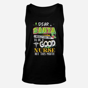 Dear Santa I Really Did Try To Be A Good Nurse But This Mouth Unisex Tank Top - Monsterry
