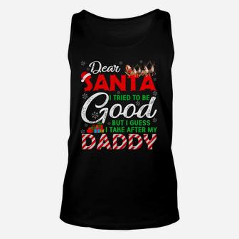 Dear Santa I Tried To Be Good But I Take After My Daddy Unisex Tank Top | Crazezy