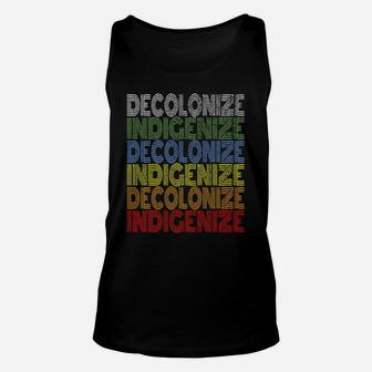 Decolonize Indigenize Shirt Native American Education Gift Unisex Tank Top | Crazezy CA