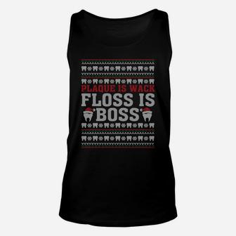 Dentist Plaque Is Wack Floss Is Boss Ugly Christmas Dentist Sweatshirt Unisex Tank Top | Crazezy CA