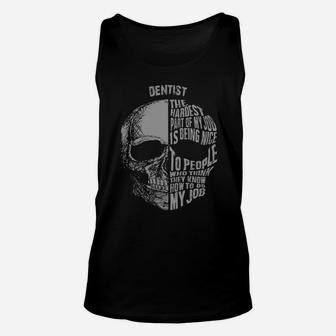 Dentist The Hardest Part Of My Job Is Being Nice To People Who Think They Know How To Do My Job Unisex Tank Top - Thegiftio UK