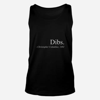 Dibs Columbus 1492 Funny America Discovery Quote Unisex Tank Top | Crazezy UK