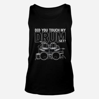 Did You Touch My Drum Set Drums Unisex Tank Top | Crazezy