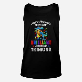 Dinosaur Autism I Don't Speak Much Because Drilliant And I'm Busy Thinking Unisex Tank Top - Monsterry UK