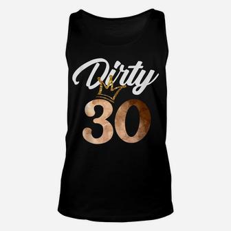 Dirty Thirty Shirt 30Th Birthday With Crown Unisex Tank Top | Crazezy