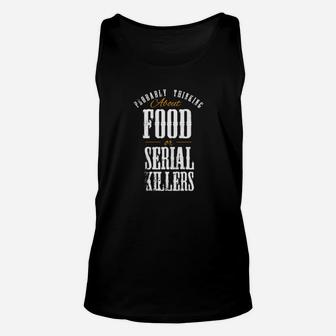 Distressed Probably Thinking About Food Or Serial Killers Unisex Tank Top - Monsterry CA
