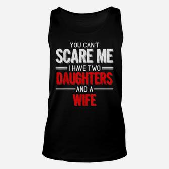 Distressed Quote You Cant Scare I Have Two Daughters Unisex Tank Top - Monsterry AU