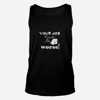 Distressed Your Job Could Be Worse Unisex Tank Top - Monsterry
