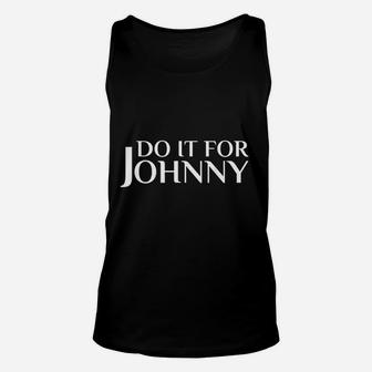 Do It For Johnny Unisex Tank Top | Crazezy