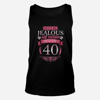 Do Not Be Jealous 40 40Th Birthday Unisex Tank Top | Crazezy DE