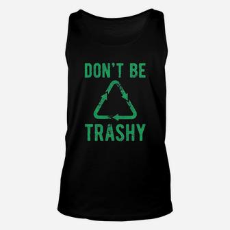 Do Not Be Trashy Unisex Tank Top | Crazezy CA