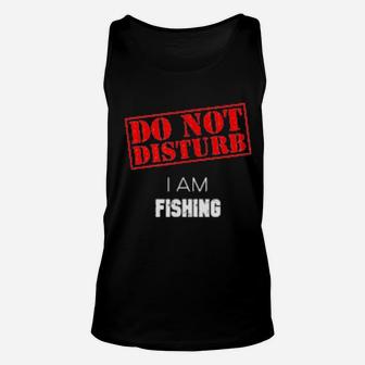 Do Not Disturb I Am Fishing Unisex Tank Top - Monsterry