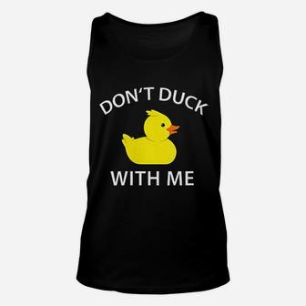 Do Not Duck With Me Unisex Tank Top | Crazezy DE
