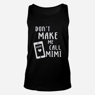 Do Not Make Me Call Mimi Unisex Tank Top | Crazezy UK