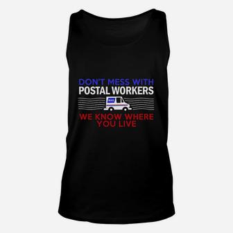 Do Not Mess With Postal Workers We Know Where You Live Unisex Tank Top - Thegiftio UK