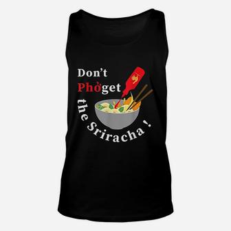 Do Not Pho Get The Sriracha Unisex Tank Top | Crazezy AU