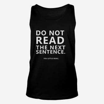 Do Not Read The Next Sentence Funny Unisex Tank Top | Crazezy CA