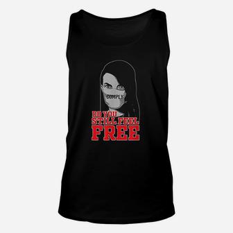 Do You Still Feel Free I Will Not Comply Unisex Tank Top | Crazezy